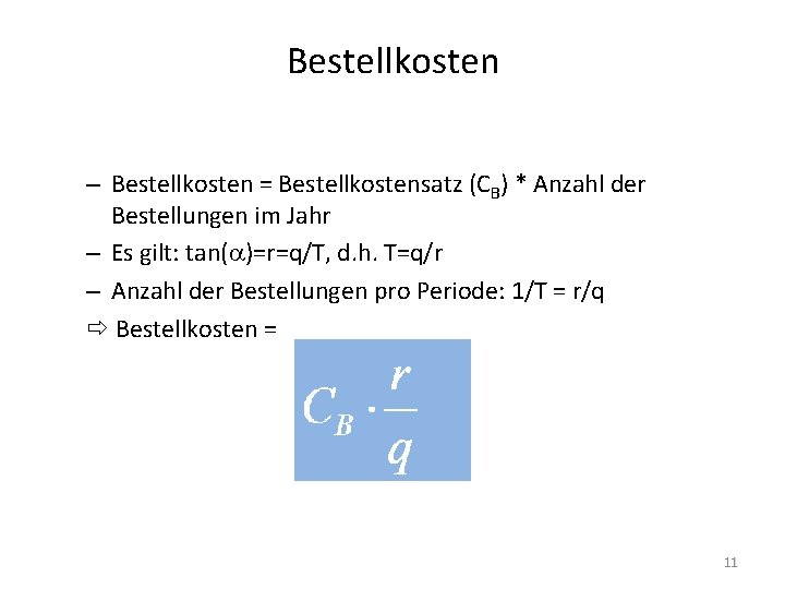 Bestellkosten – Bestellkosten = Bestellkostensatz (CB) * Anzahl der Bestellungen im Jahr – Es