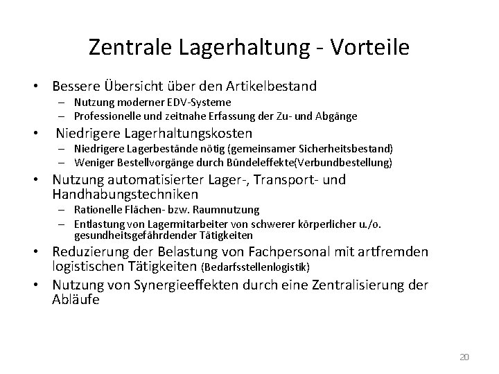 Zentrale Lagerhaltung - Vorteile • Bessere Übersicht über den Artikelbestand – Nutzung moderner EDV-Systeme