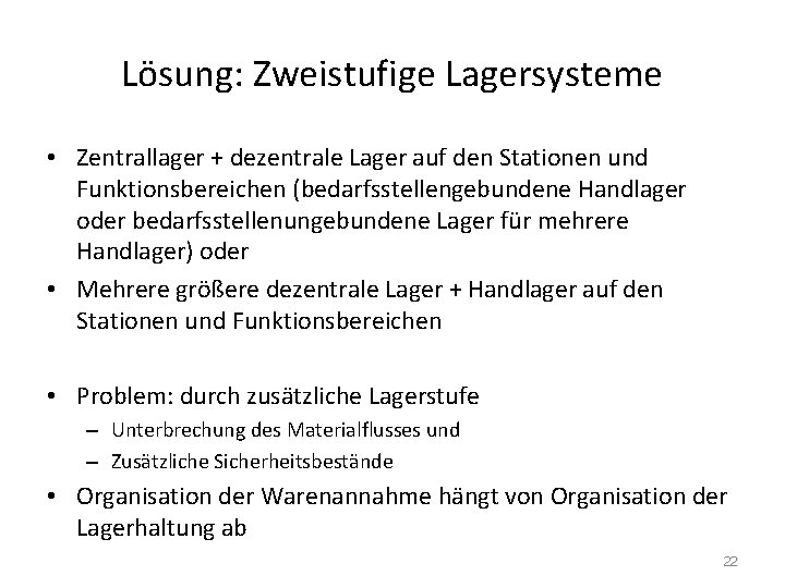 Lösung: Zweistufige Lagersysteme • Zentrallager + dezentrale Lager auf den Stationen und Funktionsbereichen (bedarfsstellengebundene