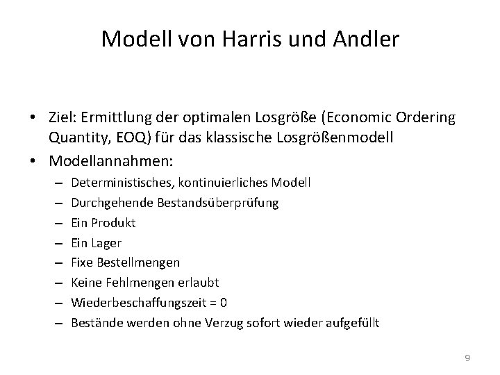 Modell von Harris und Andler • Ziel: Ermittlung der optimalen Losgröße (Economic Ordering Quantity,