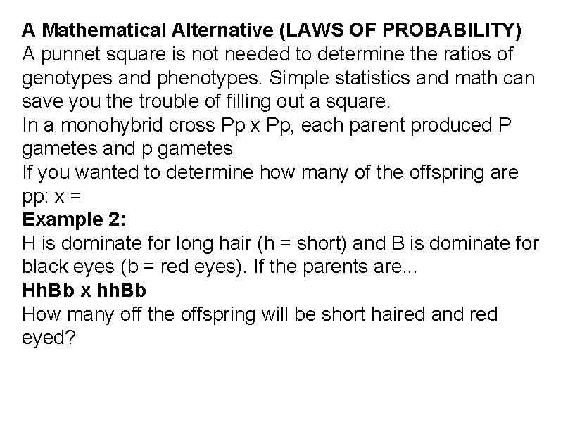 A Mathematical Alternative (LAWS OF PROBABILITY) A punnet square is not needed to determine