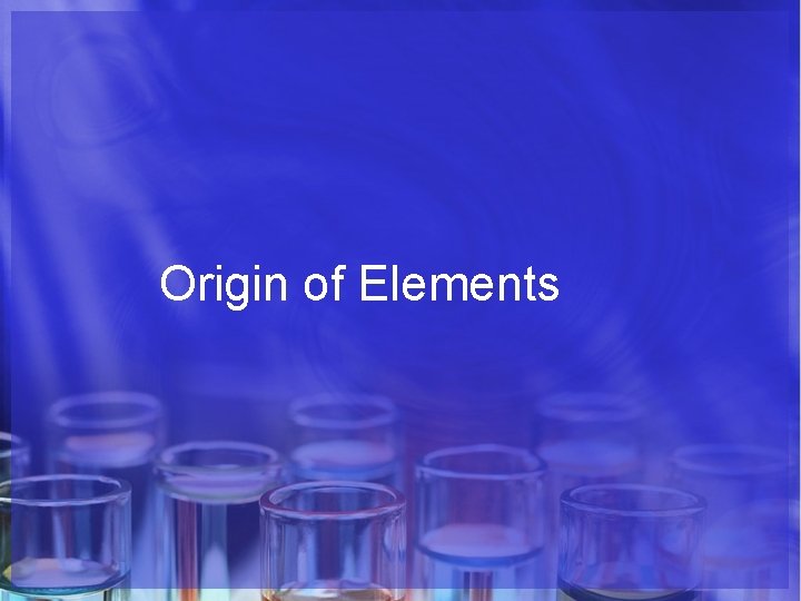 Origin of Elements 