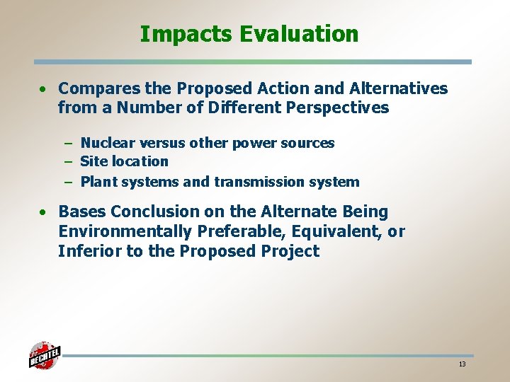 Impacts Evaluation • Compares the Proposed Action and Alternatives from a Number of Different