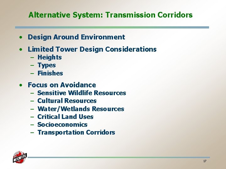 Alternative System: Transmission Corridors • Design Around Environment • Limited Tower Design Considerations –