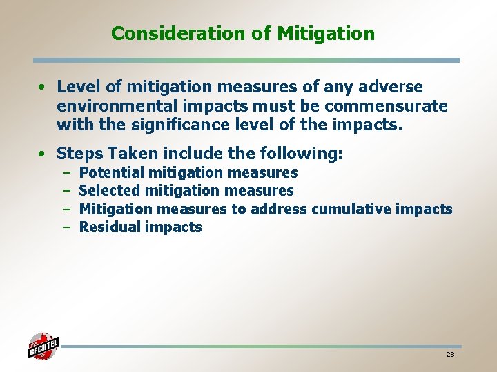 Consideration of Mitigation • Level of mitigation measures of any adverse environmental impacts must