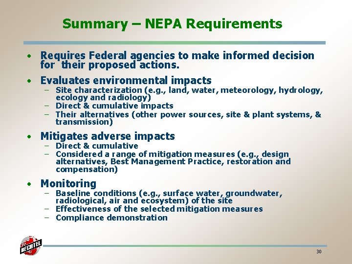 Summary – NEPA Requirements • Requires Federal agencies to make informed decision for their