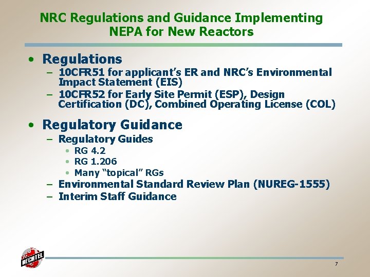 NRC Regulations and Guidance Implementing NEPA for New Reactors • Regulations – 10 CFR