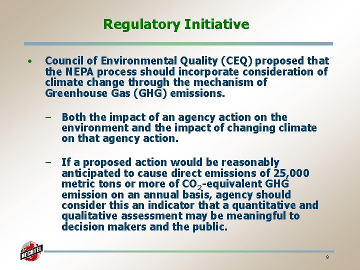 Regulatory Initiative • Council of Environmental Quality (CEQ) proposed that the NEPA process should