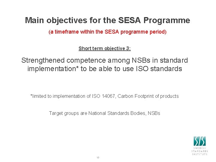 Main objectives for the SESA Programme (a timeframe within the SESA programme period) Short