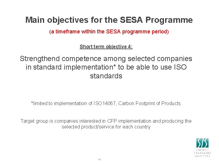 Main objectives for the SESA Programme (a timeframe within the SESA programme period) Short