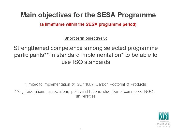 Main objectives for the SESA Programme (a timeframe within the SESA programme period) Short
