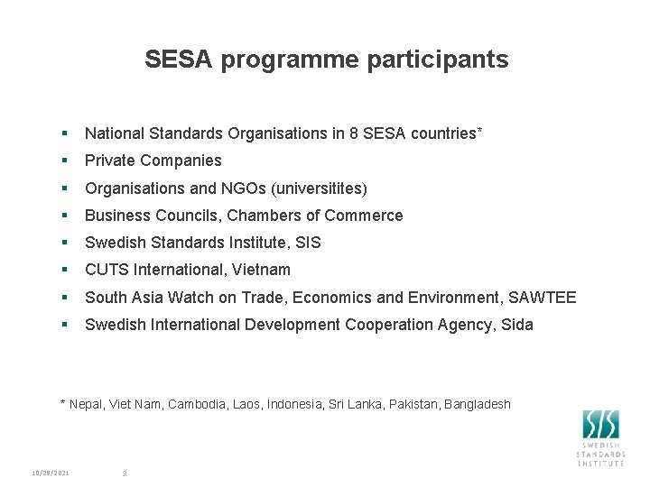 SESA programme participants § National Standards Organisations in 8 SESA countries* § Private Companies