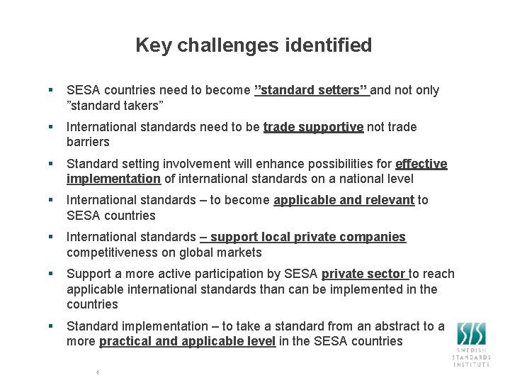 Key challenges identified § SESA countries need to become ”standard setters” and not only