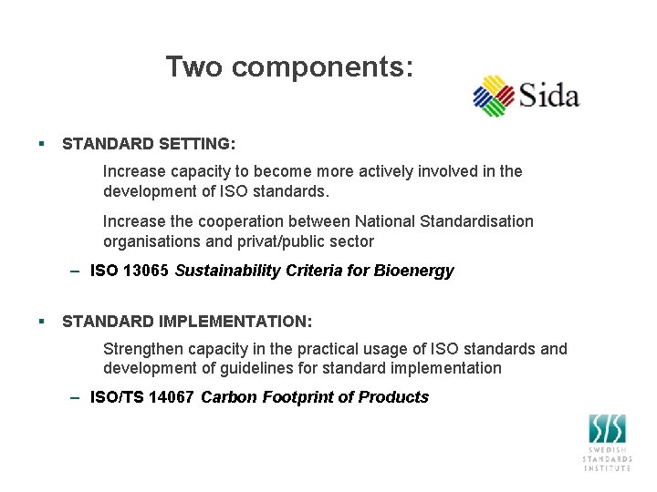 Two components: § STANDARD SETTING: Increase capacity to become more actively involved in the