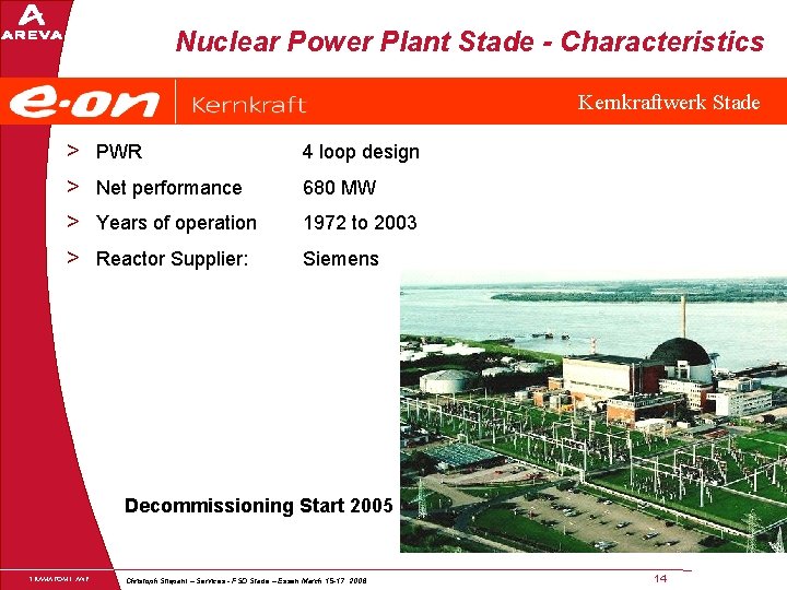 Nuclear Power Plant Stade - Characteristics Kernkraftwerk Stade > PWR 4 loop design >