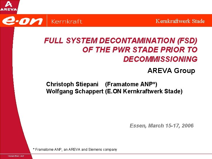 Kernkraftwerk Stade FULL SYSTEM DECONTAMINATION (FSD) OF THE PWR STADE PRIOR TO DECOMMISSIONING AREVA