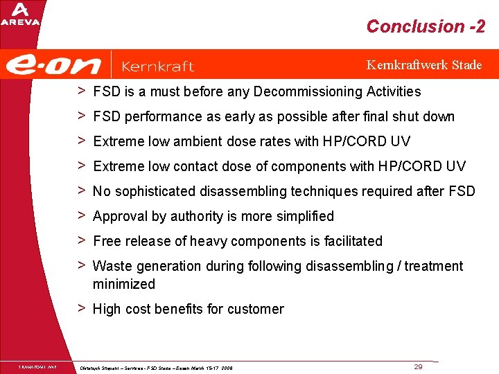 Conclusion -2 Kernkraftwerk Stade > FSD is a must before any Decommissioning Activities >