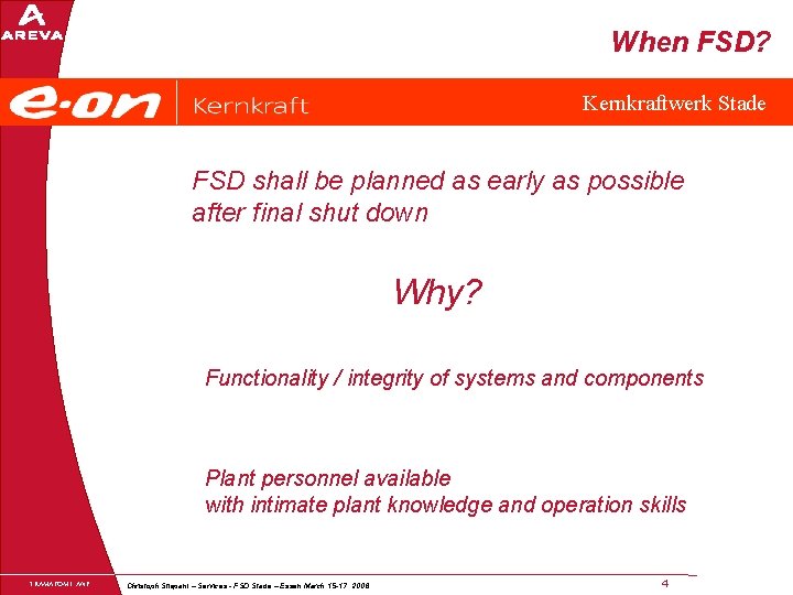 When FSD? Kernkraftwerk Stade FSD shall be planned as early as possible after final