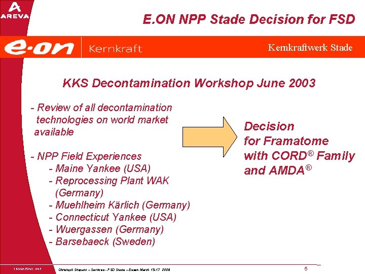 E. ON NPP Stade Decision for FSD Kernkraftwerk Stade KKS Decontamination Workshop June 2003
