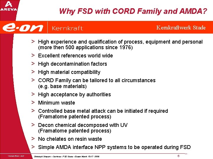 Why FSD with CORD Family and AMDA? Kernkraftwerk Stade > High experience and qualification