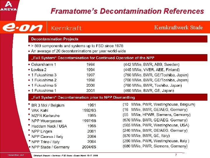 Framatome’s Decontamination References Kernkraftwerk Stade FRAMATOME ANP Christoph Stiepani – Services - FSD Stade
