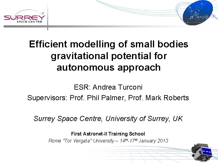 Efficient modelling of small bodies gravitational potential for autonomous approach ESR: Andrea Turconi Supervisors: