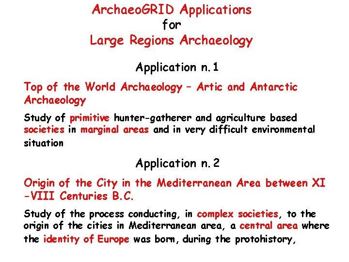 Archaeo. GRID Applications for Large Regions Archaeology Application n. 1 Top of the World