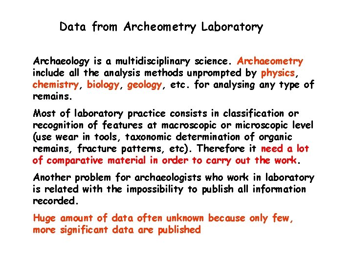 Data from Archeometry Laboratory Archaeology is a multidisciplinary science. Archaeometry include all the analysis