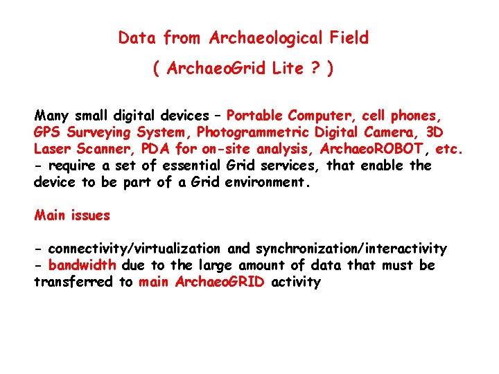 Data from Archaeological Field ( Archaeo. Grid Lite ? ) Many small digital devices