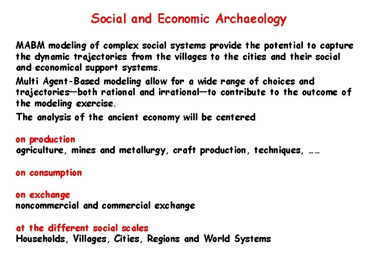 Social and Economic Archaeology MABM modeling of complex social systems provide the potential to