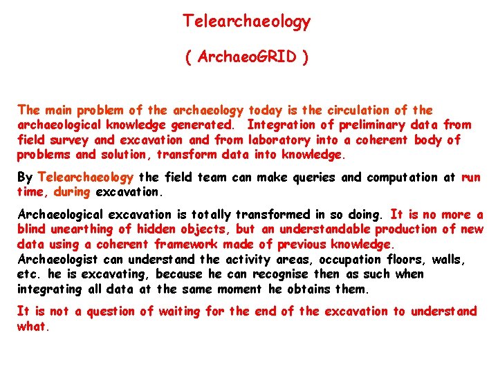 Telearchaeology ( Archaeo. GRID ) The main problem of the archaeology today is the