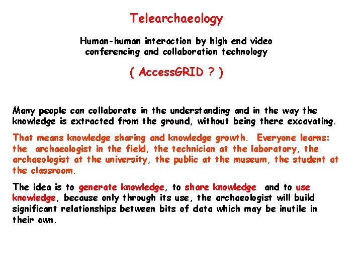 Telearchaeology Human-human interaction by high end video conferencing and collaboration technology ( Access. GRID