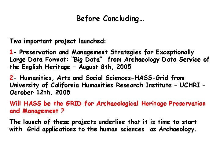 Before Concluding… Two important project launched: 1 - Preservation and Management Strategies for Exceptionally