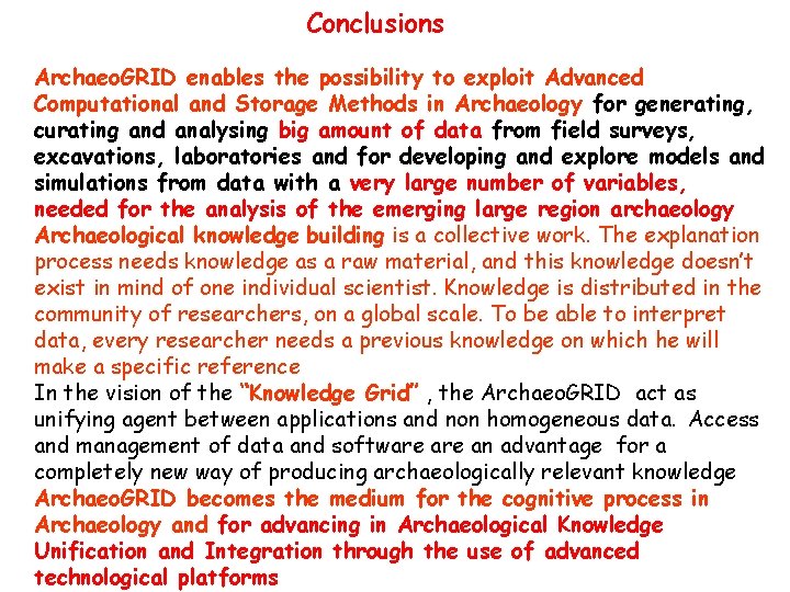 Conclusions Archaeo. GRID enables the possibility to exploit Advanced Computational and Storage Methods in
