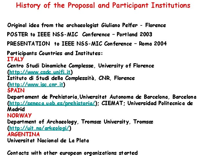 History of the Proposal and Participant Institutions Original idea from the archaeologist Giuliano Pelfer