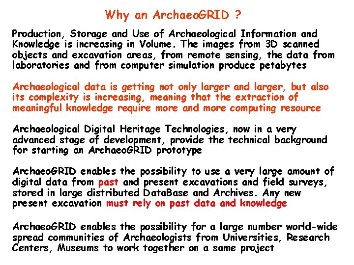 Why an Archaeo. GRID ? Production, Storage and Use of Archaeological Information and Knowledge