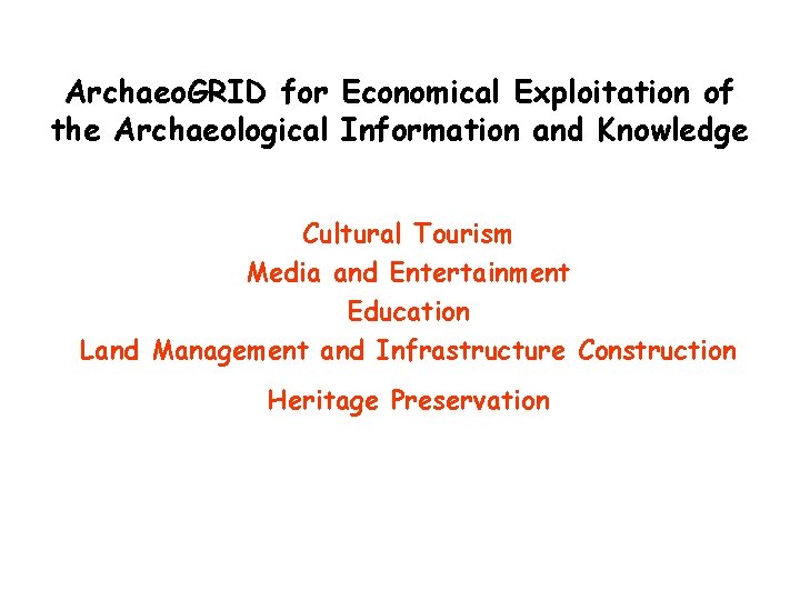 Archaeo. GRID for Economical Exploitation of the Archaeological Information and Knowledge Cultural Tourism Media