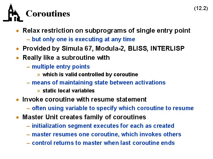 Coroutines · Relax restriction on subprograms of single entry point – but only one