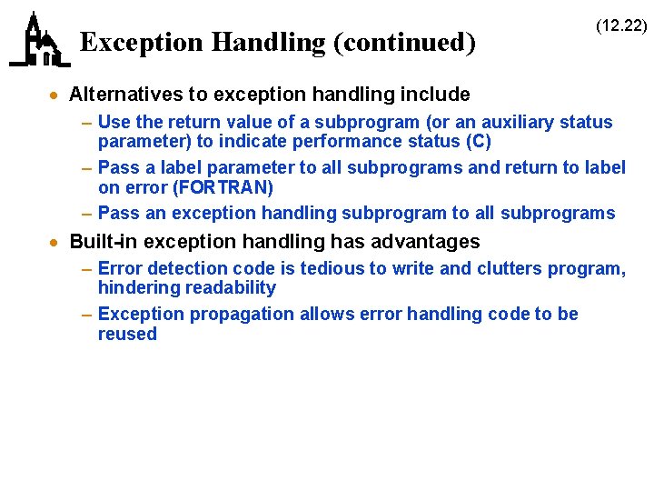 Exception Handling (continued) (12. 22) · Alternatives to exception handling include – Use the