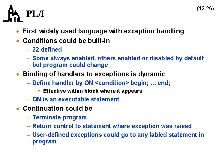 PL/I (12. 26) · First widely used language with exception handling · Conditions could