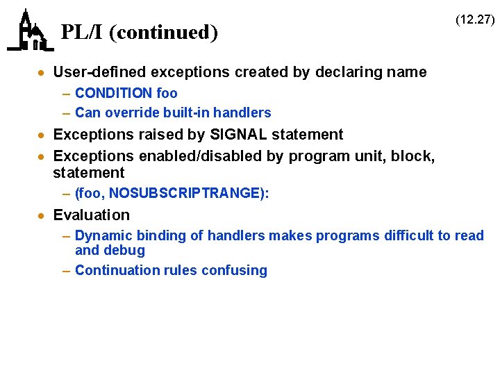 PL/I (continued) (12. 27) · User-defined exceptions created by declaring name – CONDITION foo