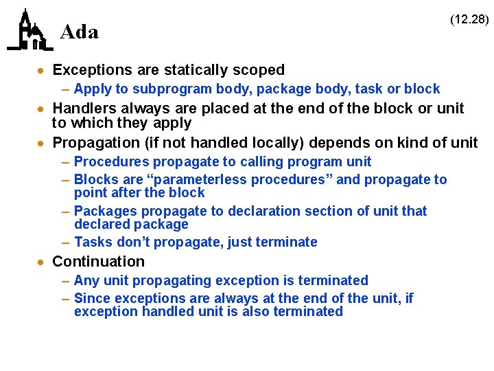 Ada (12. 28) · Exceptions are statically scoped – Apply to subprogram body, package