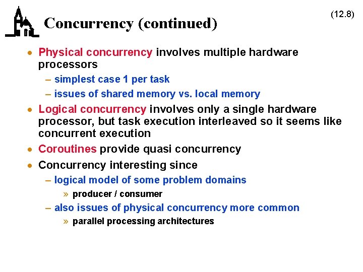 Concurrency (continued) (12. 8) · Physical concurrency involves multiple hardware processors – simplest case