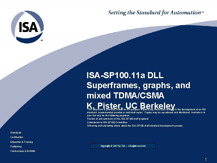 ISA-SP 100. 11 a DLL Superframes, graphs, and mixed TDMA/CSMA K. Pister, UC Berkeley