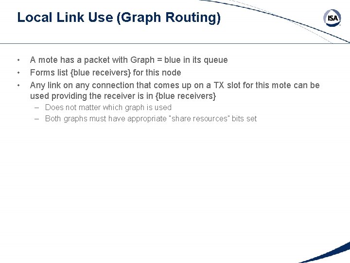 Local Link Use (Graph Routing) • • • A mote has a packet with