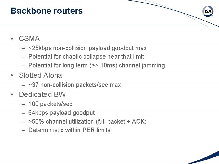 Backbone routers • CSMA – ~25 kbps non-collision payload goodput max – Potential for