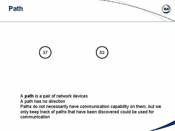 Path 37 53 A path is a pair of network devices A path has