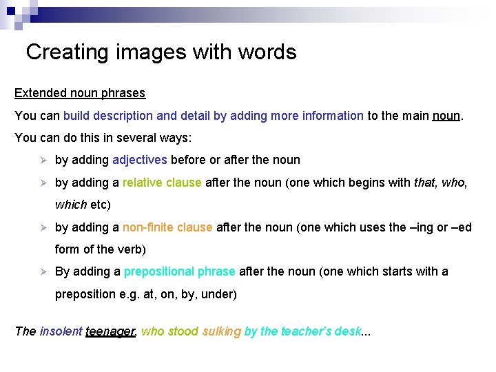 Creating images with words Extended noun phrases You can build description and detail by