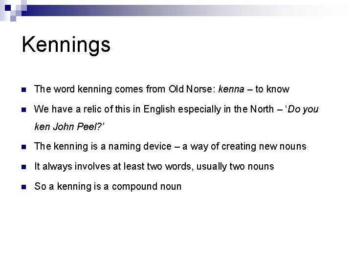 Kennings n The word kenning comes from Old Norse: kenna – to know n