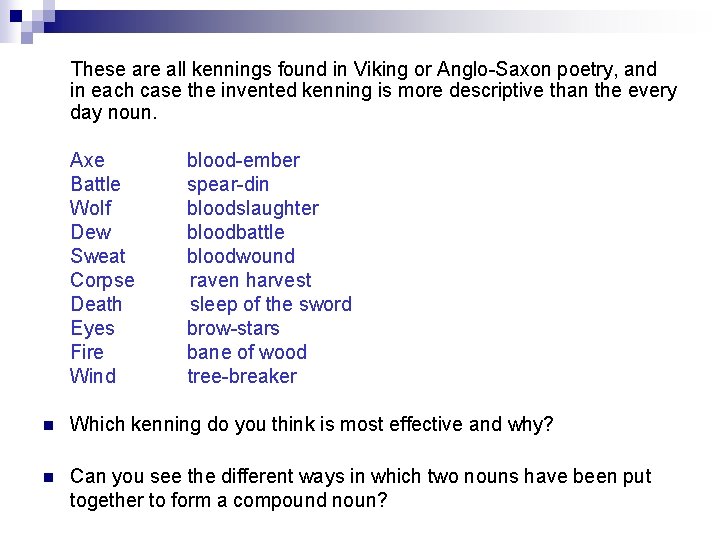 These are all kennings found in Viking or Anglo-Saxon poetry, and in each case
